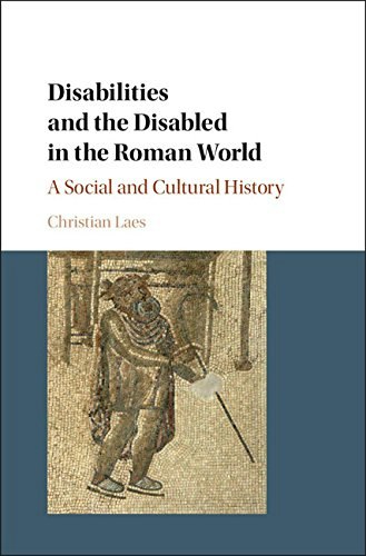 Disabilities and the Disabled in the Roman World: A Social and Cultural History: $24.99 Disabilities and the Disabled in the Roman World: A Social and Cultural History: $24.99