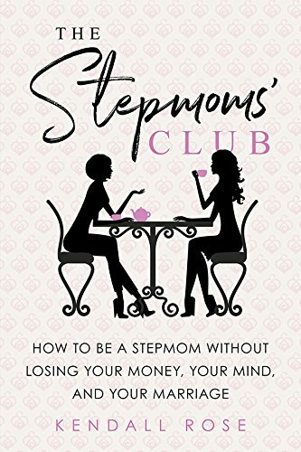 The Stepmoms' Club: How to Be a Stepmom without Losing Your Money, Your Mind, and Your Marriage: $9.99 The Stepmoms' Club: How to Be a Stepmom without Losing Your Money, Your Mind, and Your Marriage: $9.99