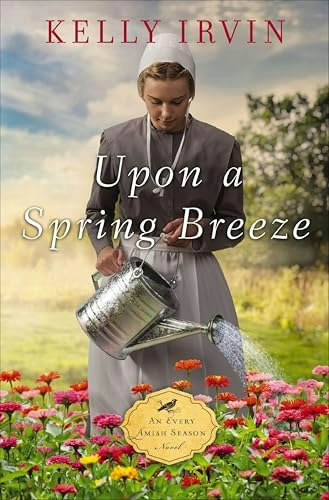 Upon a Spring Breeze (The Every Amish Season Novels Book 1): $6.99 Upon a Spring Breeze (The Every Amish Season Novels Book 1): $6.99