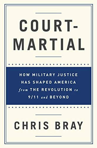 Court-Martial: How Military Justice Has Shaped America: $15.12 Court-Martial: How Military Justice Has Shaped America: $15.12