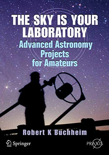 The Sky Is Your Laboratory: Advanced Astronomy Projects for Amateurs: $29.99 The Sky Is Your Laboratory: Advanced Astronomy Projects for Amateurs: $29.99