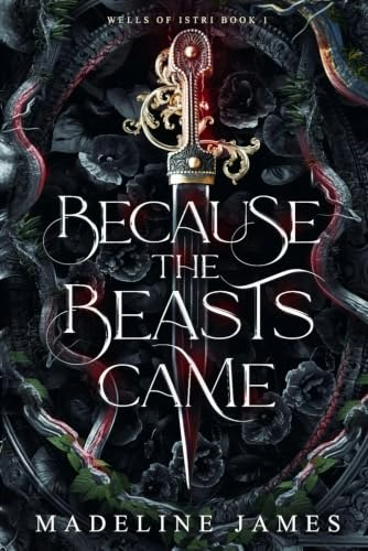Because the Beasts Came: A Dark Romantic Fantasy: $13.99 Because the Beasts Came: A Dark Romantic Fantasy: $13.99