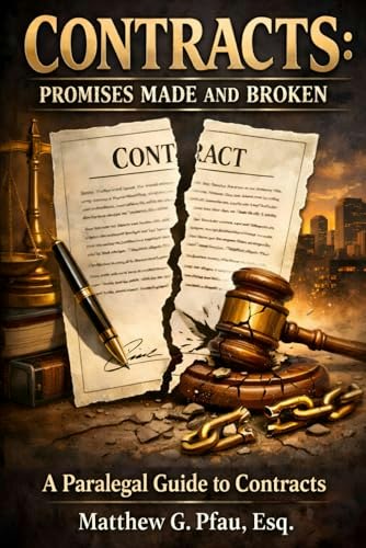Contracts: Promises Made and Broken: A Paralegal Guide to Contracts: $31.57