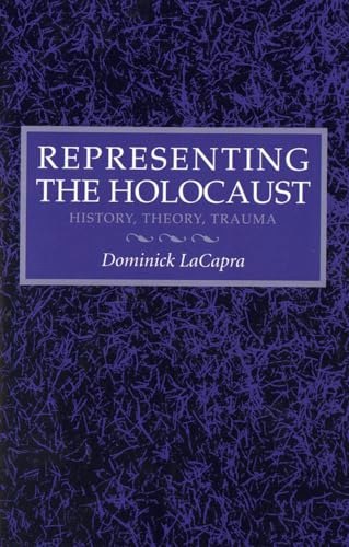 Representing the Holocaust: History, Theory, Trauma: $29.63 Representing the Holocaust: History, Theory, Trauma: $29.63