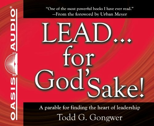 Lead for God's Sake: A Parable for Finding the Heart of Leadership: $13.89 Lead for God's Sake: A Parable for Finding the Heart of Leadership: $13.89