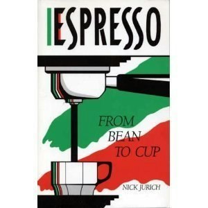 Espresso from Bean to Cup: The Complete Guide to Espresso, Cappuccino, Latte, and Coffee: $5.50