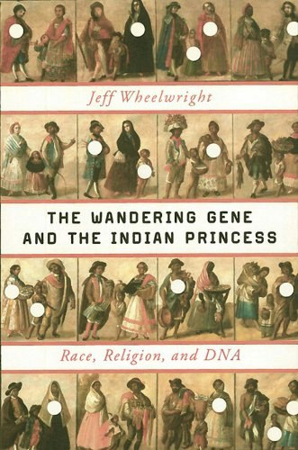 The Wandering Gene and the Indian Princess: Race, Religion, and DNA: $15.10 The Wandering Gene and the Indian Princess: Race, Religion, and DNA: $15.10