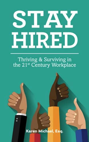 Stay Hired: Thriving and Surviving in the 21st Century Workplace: $12.42 Stay Hired: Thriving and Surviving in the 21st Century Workplace: $12.42