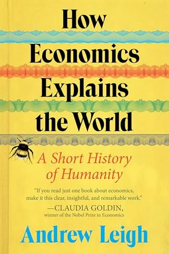 How Economics Explains the World: A Short History of Humanity: $16.77