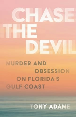 Chase the Devil: Murder and Obsession on Florida's Gulf Coast: $5.66