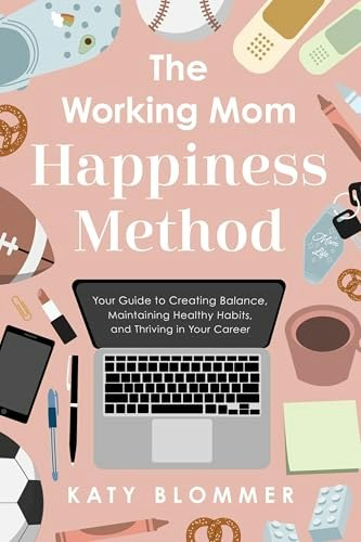 The Working Mom Happiness Method: $16.69 The Working Mom Happiness Method: $16.69
