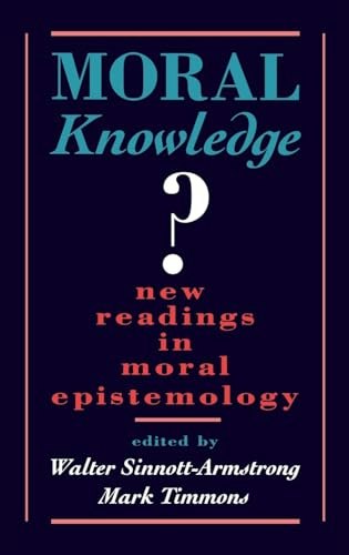 Moral Knowledge New Readings in Moral Epistemology: $68.12 Moral Knowledge New Readings in Moral Epistemology: $68.12