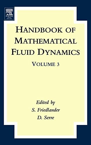 Handbook of Mathematical Fluid Dynamics Volume 3: $159.16 Handbook of Mathematical Fluid Dynamics Volume 3: $159.16