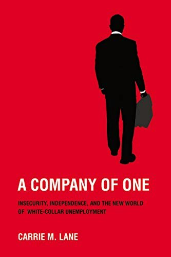 Company of One: Insecurity, Independence, and the New World of White-Collar Unemployment: $10.36