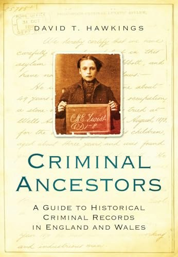 Criminal Ancestors: A Guide to Historical Criminal Records in England and Wales: $15