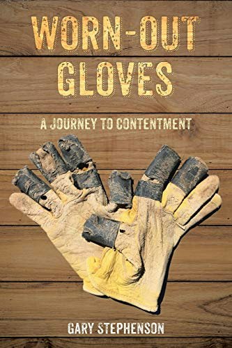 Worn-Out Gloves: A Journey to Contentment: $28.29 Worn-Out Gloves: A Journey to Contentment: $28.29