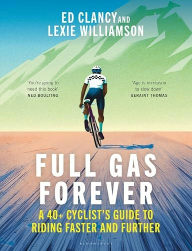 Full Gas Forever: A 40+ Cyclist's Guide to Riding Faster and Further: $14.33 Full Gas Forever: A 40+ Cyclist's Guide to Riding Faster and Further: $14.33