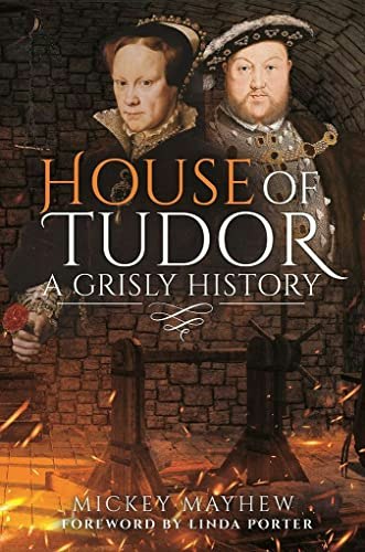 House of Tudor: A Grisly History: $27.09