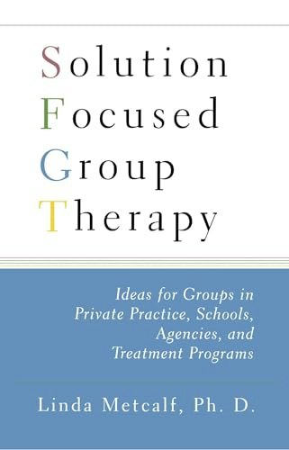 Solution Focused Group Therapy: Ideas for Groups in Private Practice and Schools: $12.98