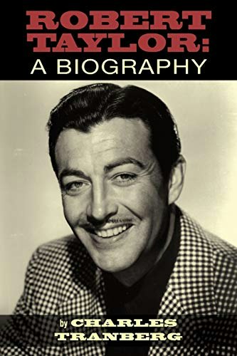 Robert Taylor: A Biography: $24.95 Robert Taylor: A Biography: $24.95