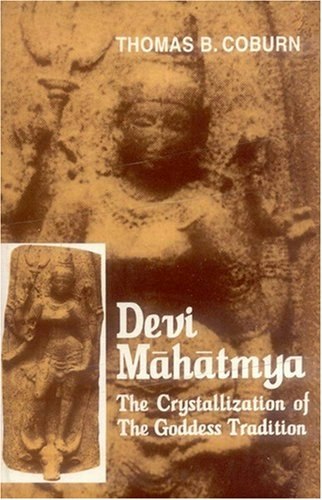 Devi Mahatmya: The Crystallization of the Goddess Tradition: $25.78