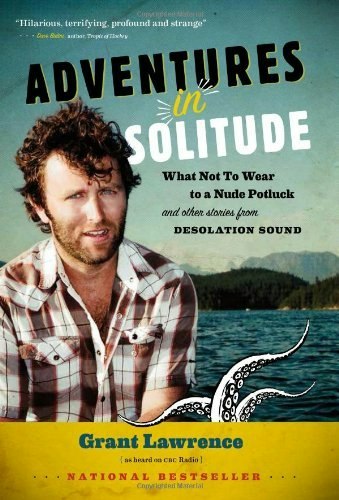 Adventures in Solitude: What Not to Wear to a Nude Potluck and Other Stories from Desolation Sound: $19.99 Adventures in Solitude: What Not to Wear to a Nude Potluck and Other Stories from Desolation Sound: $19.99