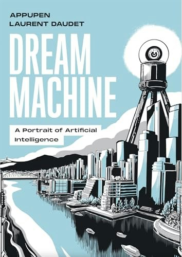 Dream Machine: A Portrait of Artificial Intelligence: $21.28 Dream Machine: A Portrait of Artificial Intelligence: $21.28