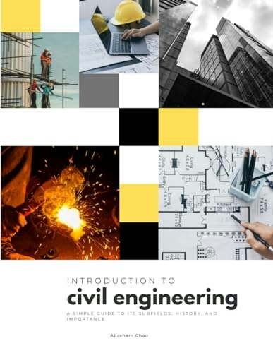 Introduction to Civil Engineering: A Simple Guide to Its Subfields, History, and Importance: $9.01 Introduction to Civil Engineering: A Simple Guide to Its Subfields, History, and Importance: $9.01