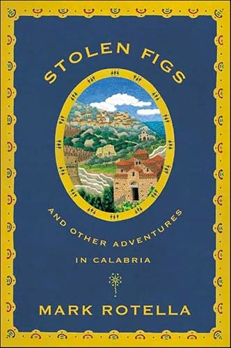 Stolen Figs: And Other Adventures in Calabria: $2.99 Stolen Figs: And Other Adventures in Calabria: $2.99