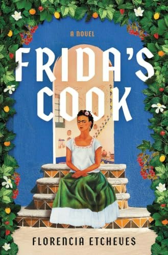 Frida's Cook: A Novel: $17.56 Frida's Cook: A Novel: $17.56
