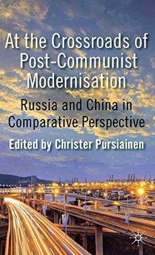At the Crossroads of Post-Communist Modernisation: Russia and China in Comparative Perspective: $39.87