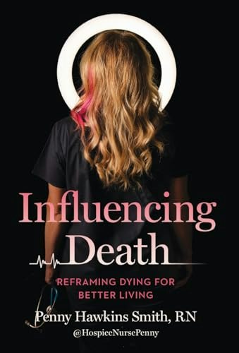 Influencing Death: Reframing Dying for Better Living: $8.10