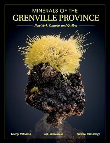 Minerals of the Grenville Province: New York, Ontario, and Québec: $22.99 Minerals of the Grenville Province: New York, Ontario, and Québec: $22.99