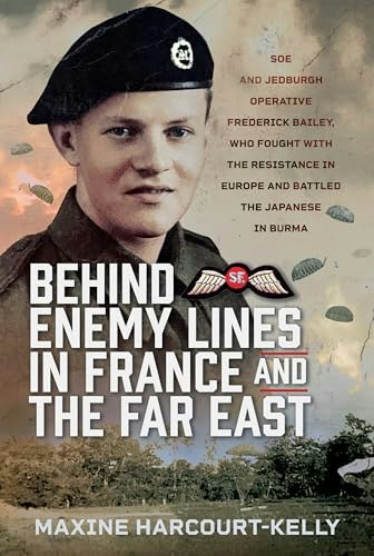 Behind Enemy Lines in France and the Far East: The Story of Frederick Bailey: $37.38 Behind Enemy Lines in France and the Far East: The Story of Frederick Bailey: $37.38