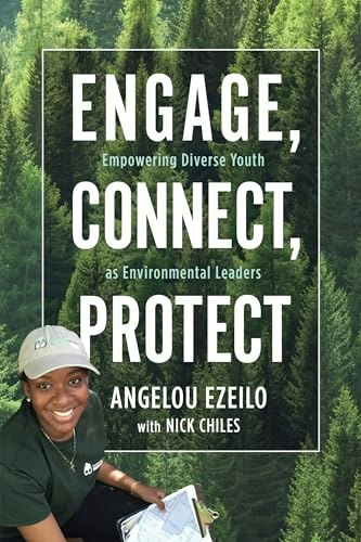 Engage, Connect, Protect: Empowering Diverse Youth as Environmental Leaders: $9.78 Engage, Connect, Protect: Empowering Diverse Youth as Environmental Leaders: $9.78
