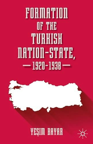 Formation of the Turkish Nation-State 1920–1938: $42.89 Formation of the Turkish Nation-State 1920–1938: $42.89