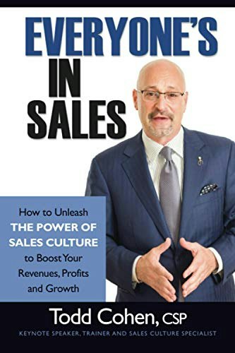 Everyone's in Sales: How to Unleash the Power of Sales Culture: $9.99 Everyone's in Sales: How to Unleash the Power of Sales Culture: $9.99