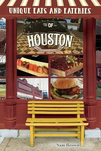 Unique Eats and Eateries of Houston: $11.41 Unique Eats and Eateries of Houston: $11.41