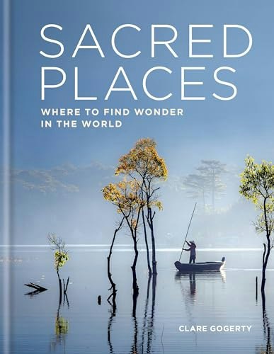 Sacred Places: Where to Find Wonder in the World: $18.30 Sacred Places: Where to Find Wonder in the World: $18.30