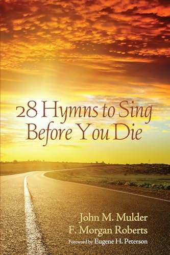 28 Hymns to Sing before You Die: $22.36 28 Hymns to Sing before You Die: $22.36