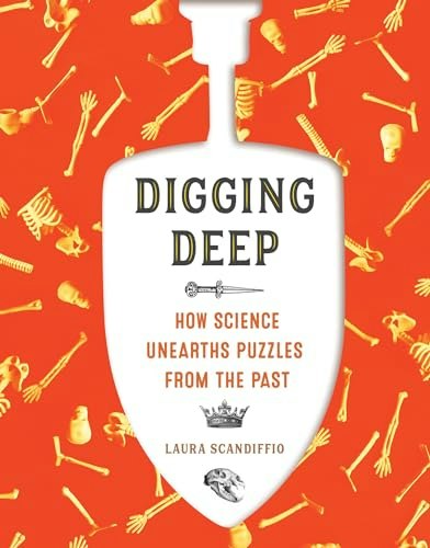 Digging Deep: How Science Unearths Puzzles from the Past: $14.40 Digging Deep: How Science Unearths Puzzles from the Past: $14.40