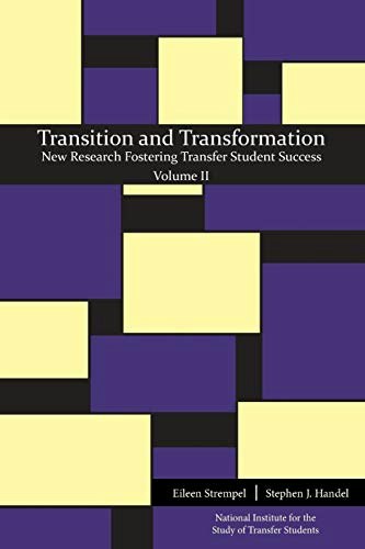 Transition and Transformation: New Research Fostering Transfer Student Success: $11.60 Transition and Transformation: New Research Fostering Transfer Student Success: $11.60