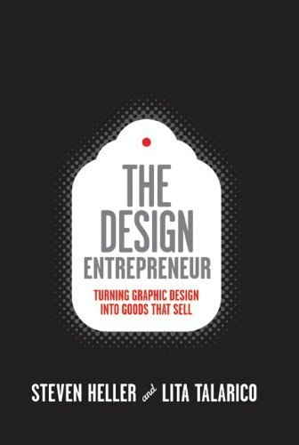 The Design Entrepreneur: Turning Graphic Design Into Goods That Sell: $25 The Design Entrepreneur: Turning Graphic Design Into Goods That Sell: $25