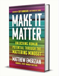 Make It Matter: Unlocking Human Potential Through the Mattering Mindset eBook: Free