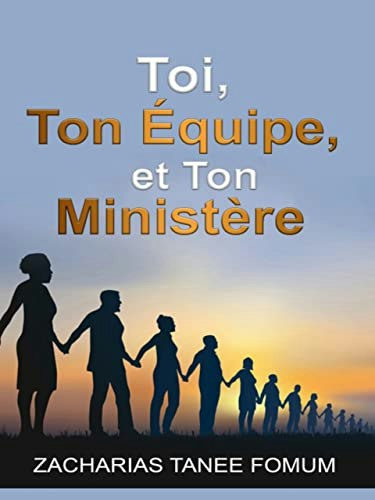 Toi, Ton équipe et Ton Ministère (Diriger le peuple de Dieu t. 16): $4.99 Toi, Ton équipe et Ton Ministère (Diriger le peuple de Dieu t. 16): $4.99
