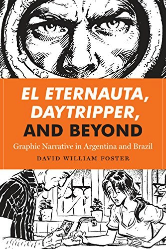 El Eternauta, Daytripper, and Beyond: Graphic Narrative in Argentina and Brazil: $23.79 El Eternauta, Daytripper, and Beyond: Graphic Narrative in Argentina and Brazil: $23.79
