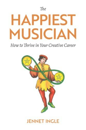 The Happiest Musician: How to Thrive in Your Creative Career: $16.01 The Happiest Musician: How to Thrive in Your Creative Career: $16.01