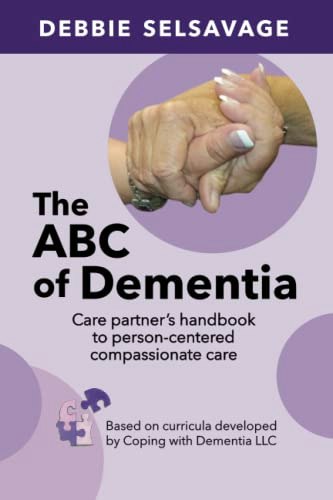 The ABC of Dementia: A Care Partner’s Handbook: $19.95 The ABC of Dementia: A Care Partner’s Handbook: $19.95