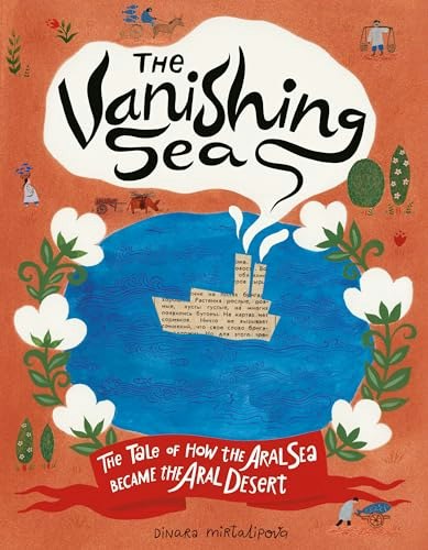 The Vanishing Sea: The Tale of How the Aral Sea Became the Aral Desert: $7 The Vanishing Sea: The Tale of How the Aral Sea Became the Aral Desert: $7