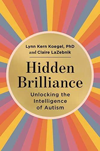 Hidden Brilliance: A Parent's Guide to Nurturing Strengths in Children and Young Adults with ASD: $12.55 Hidden Brilliance: A Parent's Guide to Nurturing Strengths in Children and Young Adults with ASD: $12.55